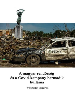 cover image of A magyar rendőrség és a Covid-kampány harmadik hulláma